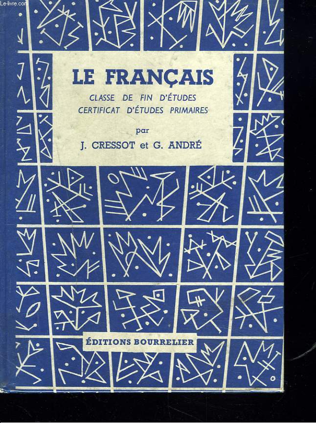 LE FRANCAIS. CLASSE DEFIN D'ETUDES / CERTIFICAT D'ETUDES PRIMAIRES. VOCABULAIRE, GRAMMAIRE, CONJUGAISON, ORTHOGRAPHE, RECITATION, REDACTION