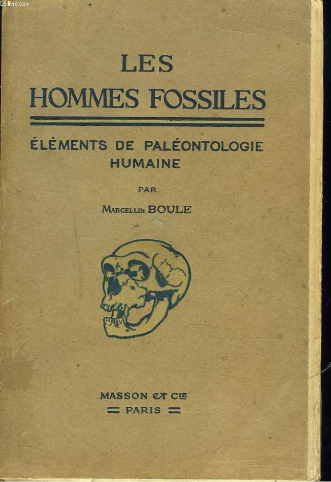 LES HOMMES FOSSILES. ELEMENT DE PALEONTOLOGIE HUMAINE.