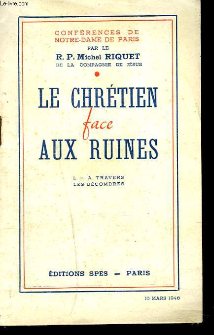 LE CHRETIEN FACE AUX RUINES. I. A TRAVERS LES DECOMBRES.