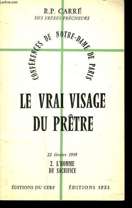 LE VRAI VISAGE DU PRTRE. 2. L'HOMME DU SACRIFICE.