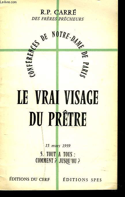 LE VRAI VISAGE DU PRTRE. 5. TOUT A TOUS : COMMENT ? / JUSQU'OU ?