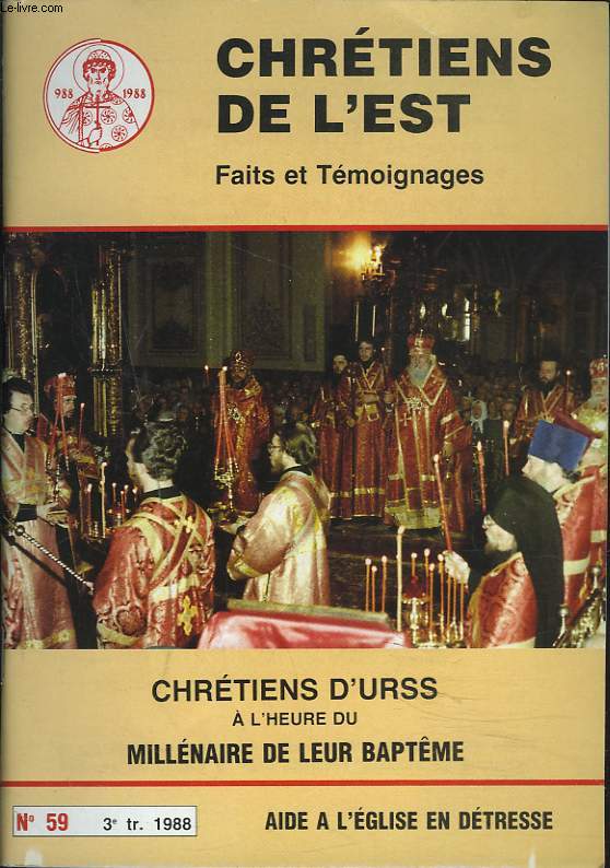 CHRETIENS DE L'EST. FAITS ET TEMOIGNAGES. CHRETIEN D'URSS A L'HEURE DU MILLENAIRE DE LEUR BAPTEME.