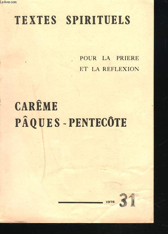 TEXTES SPIRITUELS POUR LA PRIERE ET LA REFLEXION N 31, 1976. CARME, PQUES, PENTECTE