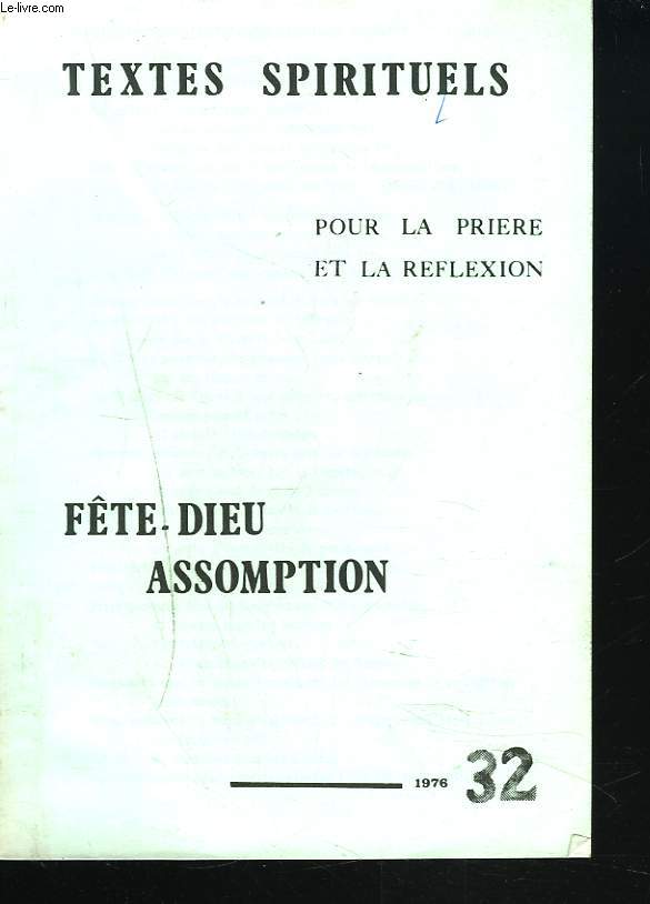 TEXTES SPIRITUELS POUR LA PRIERE ET LA REFLEXION N 32, 1976. FTE-DIEU. ASSOMPTION.
