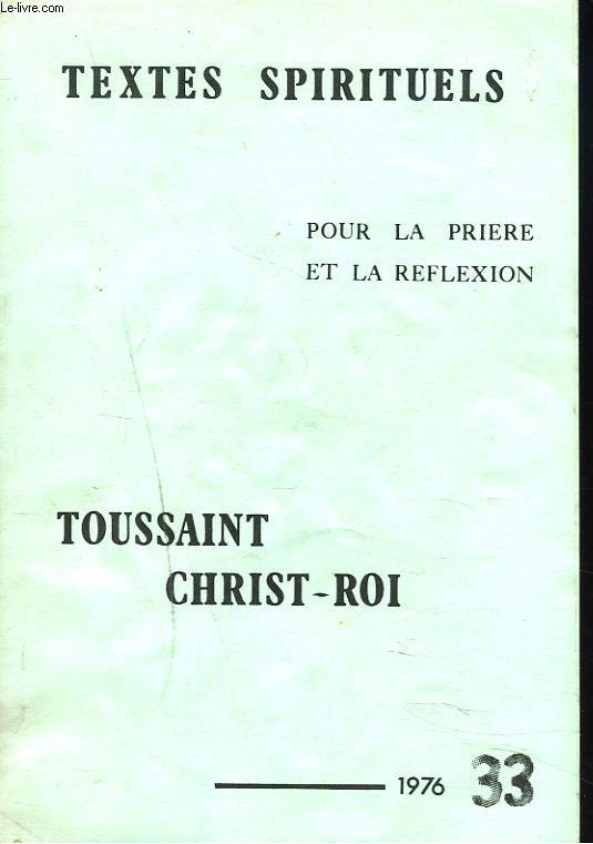 TEXTES SPIRITUELS POUR LA PRIERE ET LA REFLEXION N 33, 1976. TOUSSAINT. CHRIST-ROI.