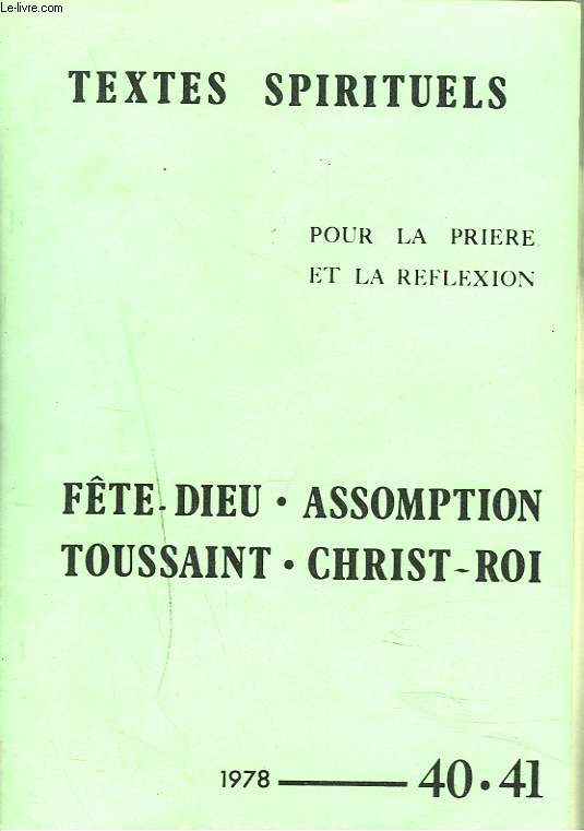 TEXTES SPIRITUELS POUR LA PRIERE ET LA REFLEXION N 40-41, 1978. FTE-DIEU, ASSOMPTION, TOUSSAINT, CHRIST-ROI.