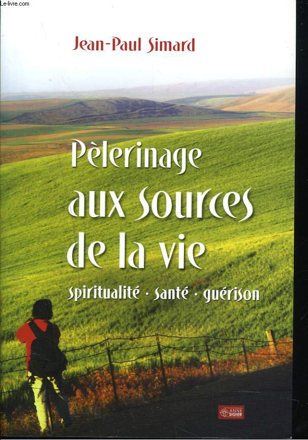 PELERINAGE AUX SOURCES DE LA VIE. SPIRITUALITE, SANTE, GUERISON.