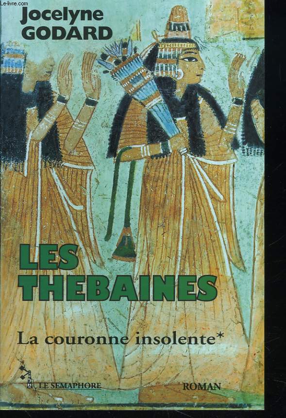 LES THEBAINES. LA COURONNE INSOLENTE. TOME 1.