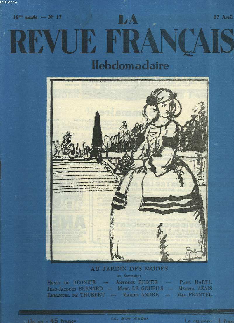 LA REVUE FRANCAISE, 19e ANNEE, N17, 27 AVRIL 1924. AU JARDIN DES MODES/ AU SOMMAIRE : HENRI DE REGNIER/ A. REDIER/ PAUL HAREL/ JEAN-JACQUES BERNARD/ MARC LE GOUPIL/ MARCEL AZAIS/ EMMANUEL DE THUBERT/ MARIUS ANDRE/ MAX FRANTEL.