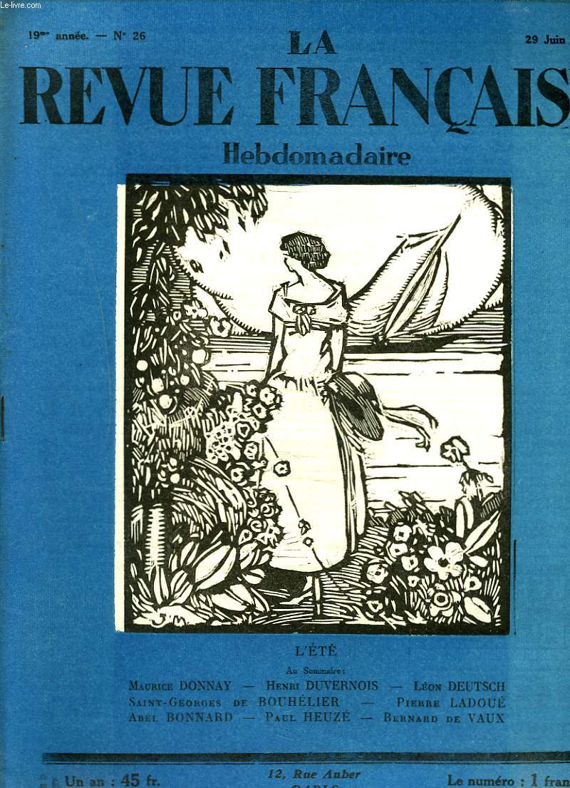 LA REVUE FRANCAISE, 19e ANNEE, N26, 29 JUIN 1924. L'ETE/ MAURICE DONNAY/ HENRI DUVERNOIS/ LEON DEUTSCH/ SAINT-GEORGES DE BOUHELIER/ PIERRE LADOUE/ ABEL BONNARD/ PAUL HEUZE/ BERNARD DE VAUX.