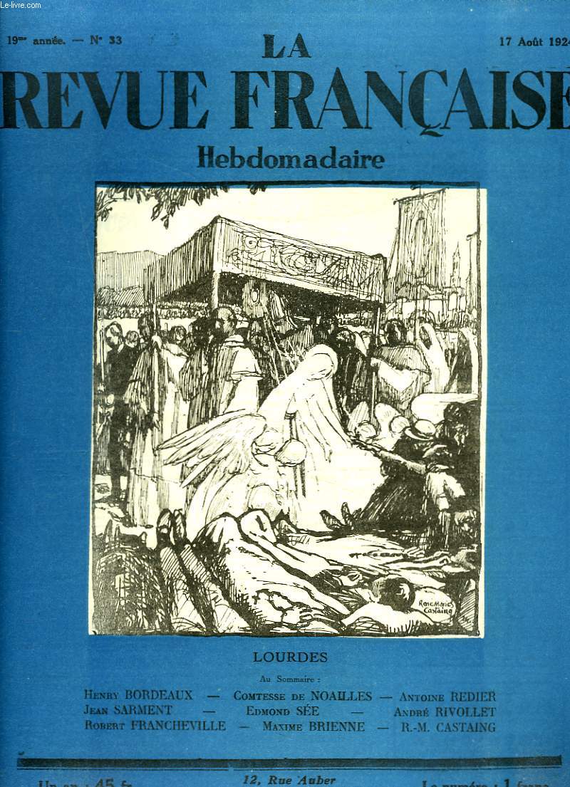 LA REVUE FRANCAISE, 19e ANNEE, N33, 17 AOUT 1924. LOURDES/ AU SOMMAIRE: HENRY BORDEAUX/ COMTESSE DE NOAILLES/ A. REDIER/ JEAN SARMENT/ EDMOND SEE/ ANDRE RIVOLLET/ ROBERT FRANCHEVILLE/ MAXIME BRIENNE/ R.-M. CASTAING.