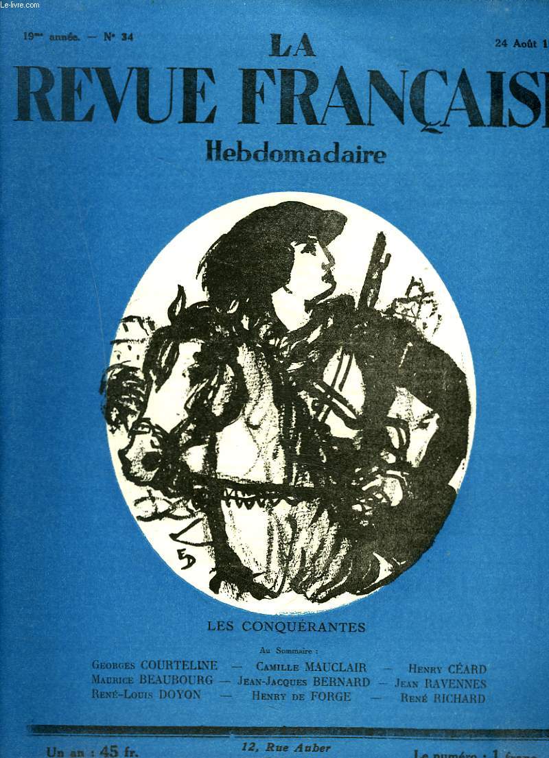 LA REVUE FRANCAISE, 19e ANNEE, N34, 24 AOUT 1924. LES CONQUERANTES/ AU SOMMAIRE: GEORGES COURTELINE/ CAMILLE MAUCLAIR/ HENRY CEARD/ MAURICE BEAUBOURG/ J.J. BERNARD/ JEAN RAVENNES/ RENE-LOUIS DOYON/ HENRY DE FORGE/ RENE RICHARD.