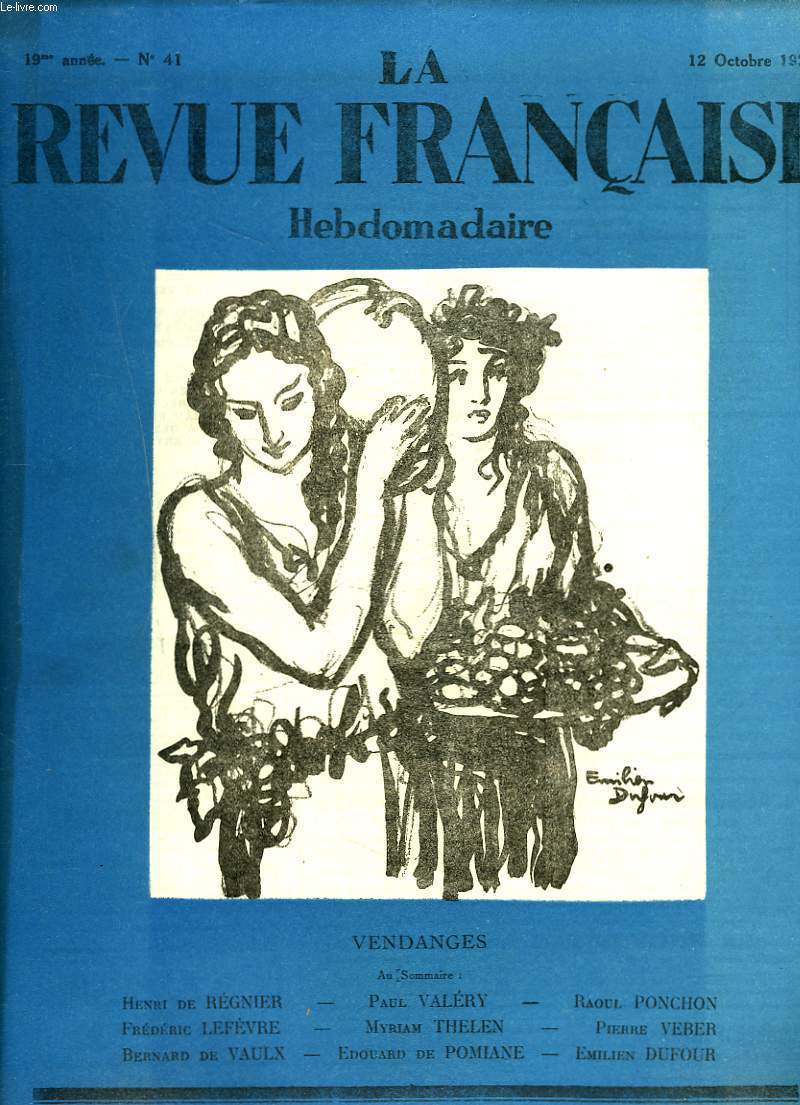 LA REVUE FRANCAISE, 19e ANNEE, N41, 12 OCTOBRE 1924. VENDANGES/ AU SOMMAIRE: HENRI DE REGNIER/ PAUL VALERY/ RAOUL PONCHON/ FREDERIC LEFEVRE/ MYRIAM THELEN/ PIERRE WEBER/ BERNARD DE VAULX/ EDOUARD DE POMIANE/ EMILIEN DUFOUR.