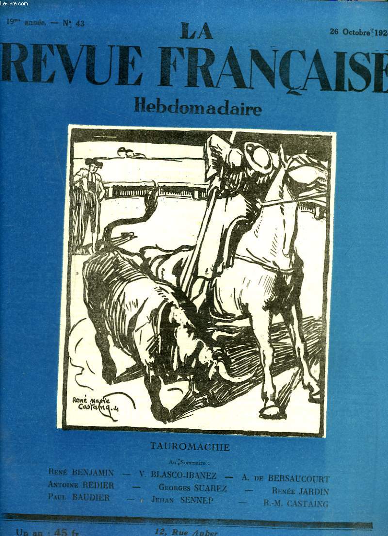 LA REVUE FRANCAISE, 19e ANNEE, N43, 26 OCTOBRE 1924. TAUROMACHIE / AU SOMMAIRE: RENE BENJAMIN/ V. BLASCO-IBANEZ/ A. DE BERSAUCOURT/ A. REDIER/ GEORGES SUAREZ/ RENEE JARDIN/ PAUL BAUDIER/ JEHAN SENNEP/ R.-M. CASTAING.