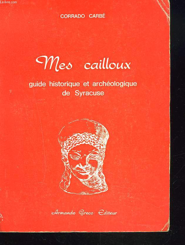 MES CAILLOUX. GUIDE HISTORIQUE ET ARCHEOLOGIQUE DE SYRACUSE.