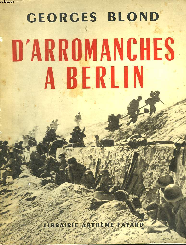 D'ARROMANCHES A BERLIN