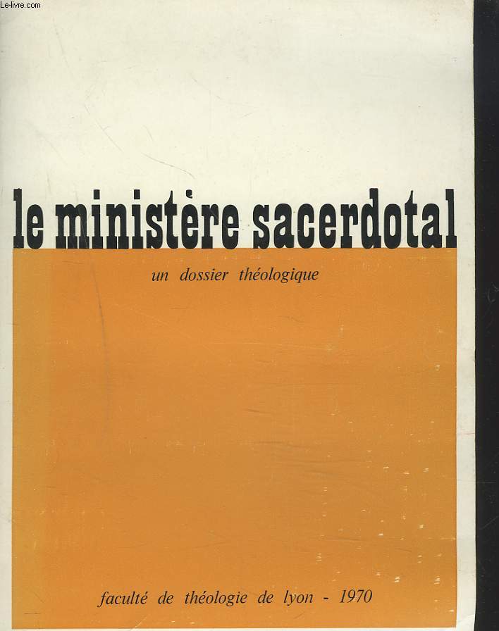 LE MINISTERE SACERDOTAL. UN DOSSIER THEOLOGIQUE.