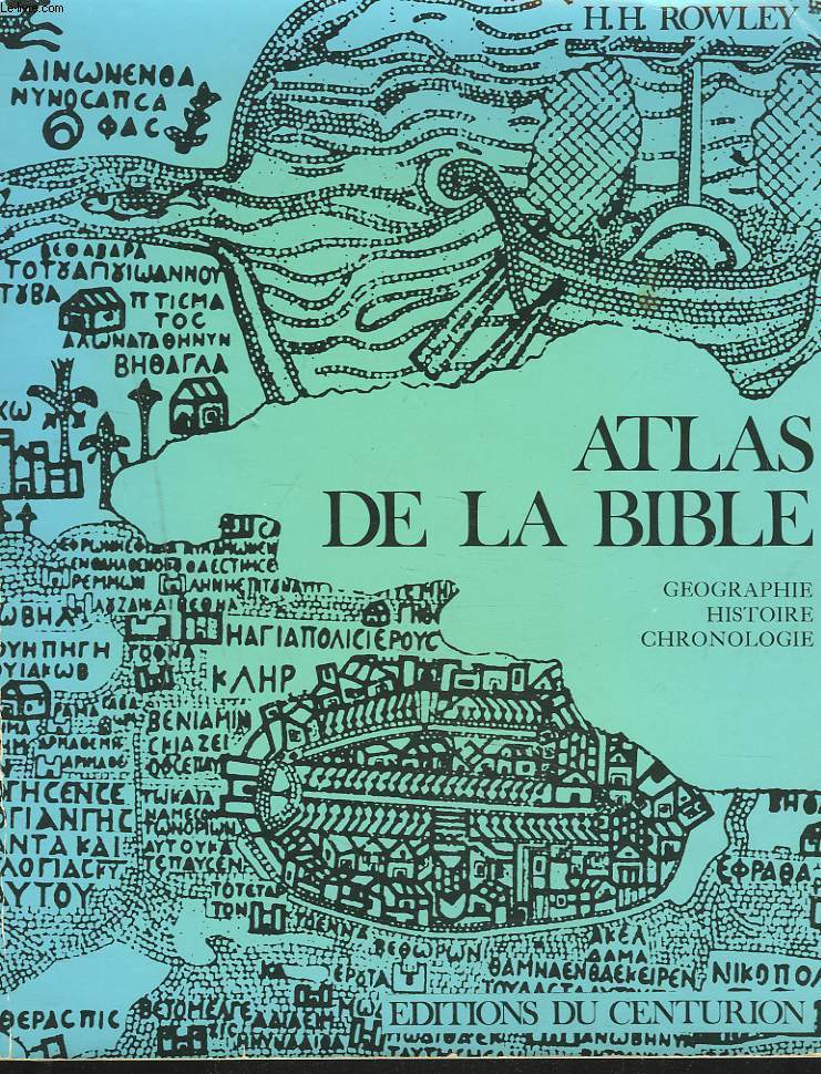 ATLAS DE LA BIBLE. HISTOIRE-GEOGRAPHIE. CHRONOLOGIE.