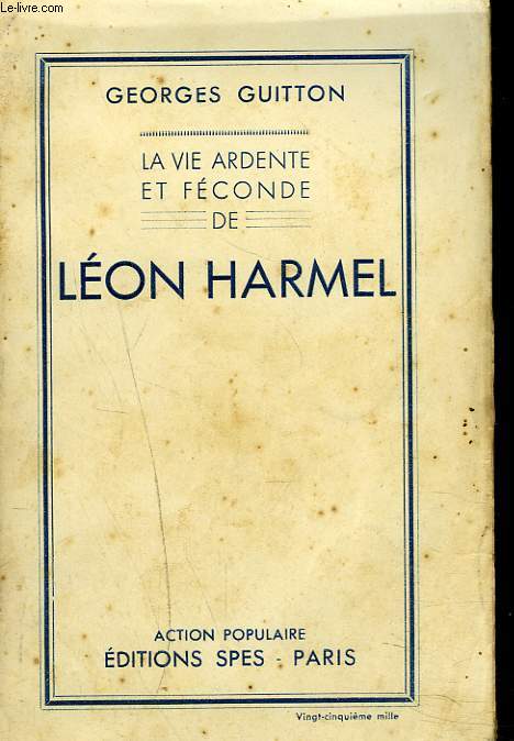 LA VIE ARDENTE ET FECONDE DE LEON HARMEL