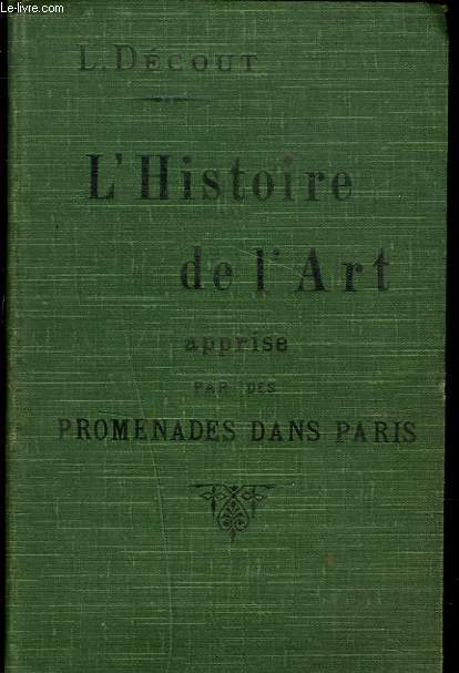 L'HISTOIRE DE L'ART APPRISE PAR DES PROMENADES DANS PARIS.