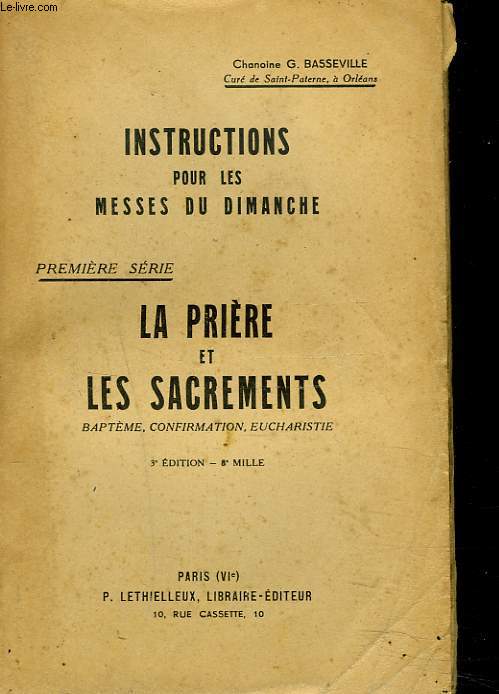 INSTRUCTIONS POUR LES MESSES DU DIMANCHE. PREMIERE SERIE. LA PRIERE ET LES SACREMENTS. BAPTEME, CONFIRMATION, EUCHARISTIE.