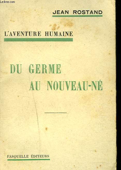 L'AVENTURE HUMAINE. DU GERME AU NOUVEAU-NE.