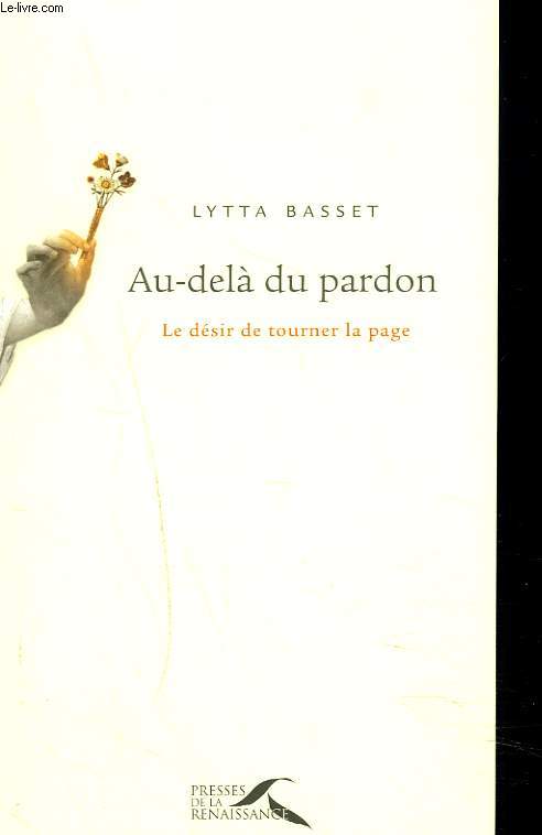 AU-DELA DU PARDON. LE DESIR DE TOURNER LA PAGE.