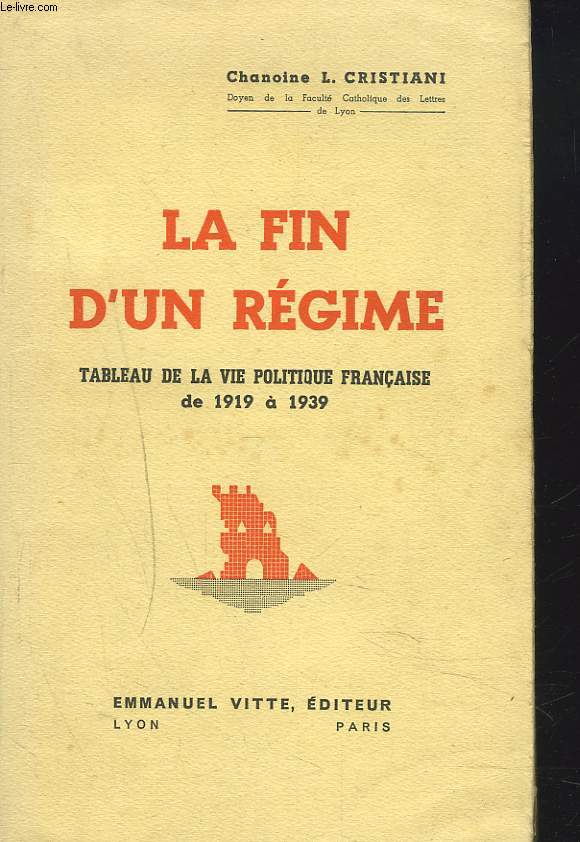 LA FIN D'UN REGIME. TABLEAU DE LA VIE POLITIQUE FRANCAISE DE 1919  1939.