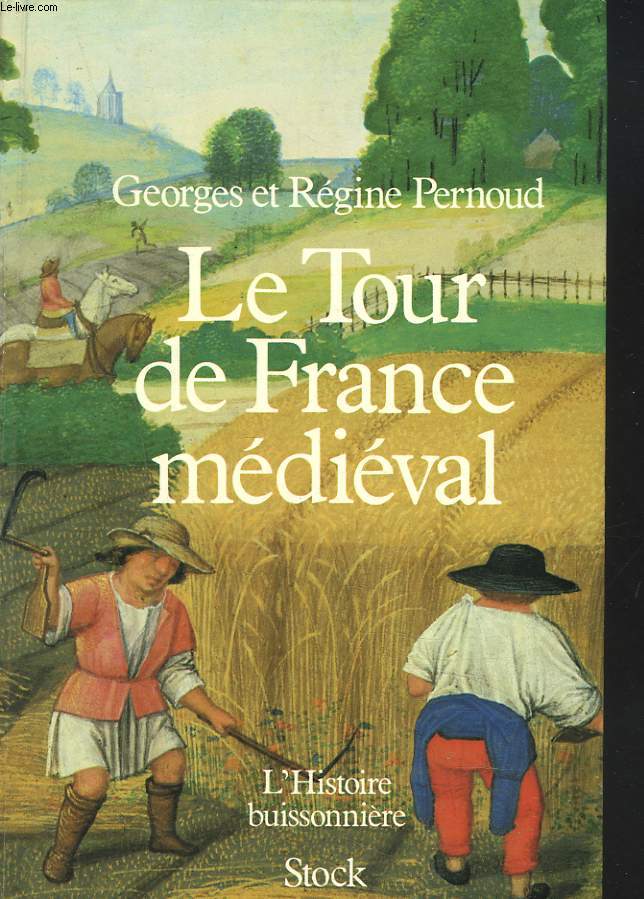 LE TOUR DE FRANCE MEDIEVAL. L'HISTOIRE BUISSONIERE.