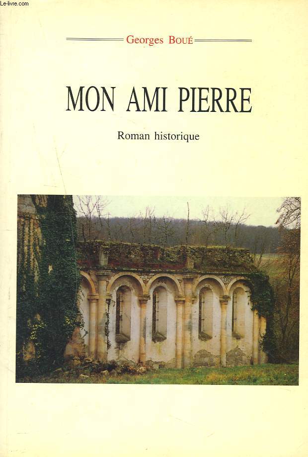 MON AMI PIERRE. ROMAN HISTORIQUE.