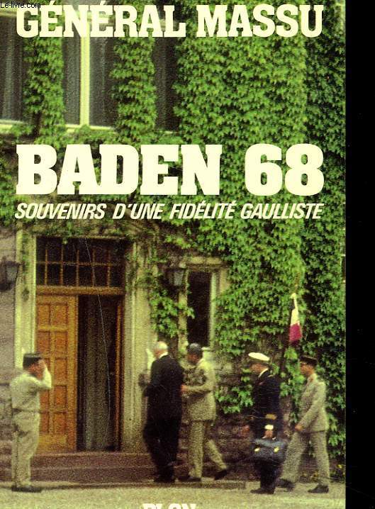 BADEN 68. SOUVENIRS D'UNE FIDELITE GAULLISTE.