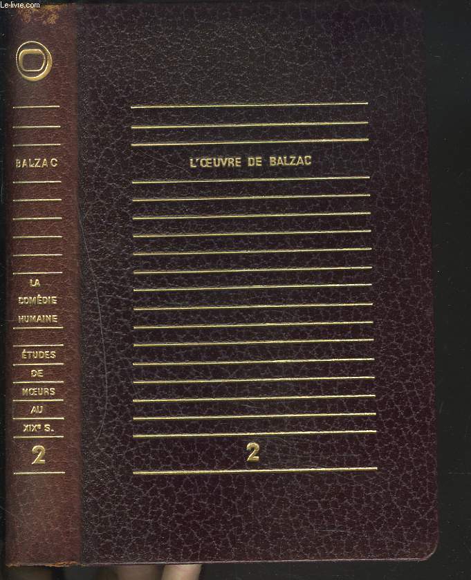 L'OEUVRE DE BALZAC. TOME II. LA COMEDIE HUMAINE. ETUDE DE MOEURS AU XIXe SIECLE. LE STYLE DE BALZAC, ETUDE D'ALAIN/ CESAR BIROTTEAU/ FERRAGUS/ LA DUCHESSE DE LANGEAIS/ LE BAL DE SCEAUX/ LA BOURSE/ FACINO CANE/ LA GRENADIERE/ MASSIMILLA DONI/ ...