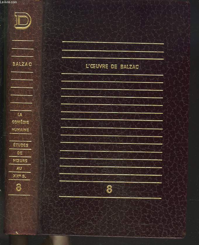 L'OEUVRE DE BALZAC. TOME VIII. LA COMEDIE HUMAINE. ETUDE DE MOEURS AU XIXe SIECLE. L'UNIVERS DE LA COMEDIE HUMAINE, ETUDE DE HUGO VON HOFMANNSTHAL/ LE MEDECIN DE CAMPAGNE/ MODESTE MIGNON/ LE CURE DE VILLAGE/ LA PEU DE CHAGRIN/ GAMBARA.