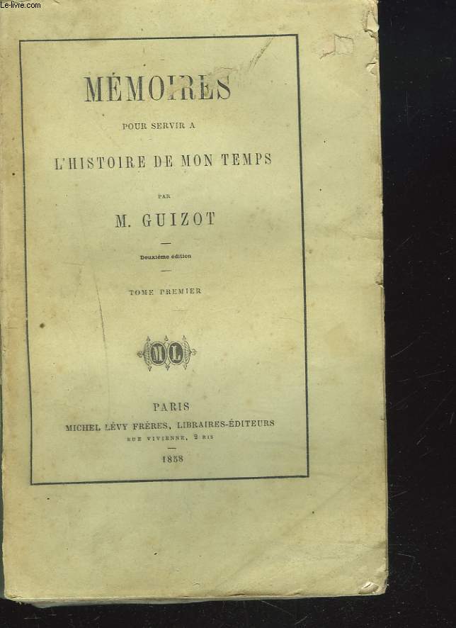 MEMOIRES POUR SERVIR A L'HISTOIRE DE MON TEMPS. TOME I.