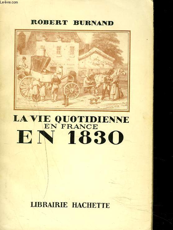 LA VIE QUOTIDIENNE EN FRANCE EN 1830