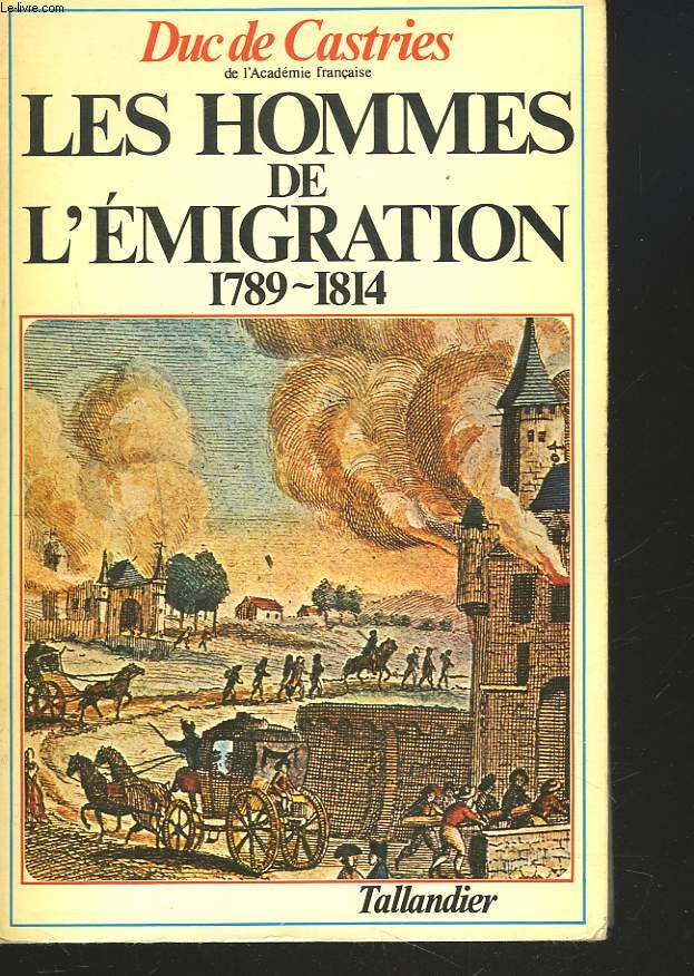 LES HOMMES DE L'EMIGRATION 1789-1814.