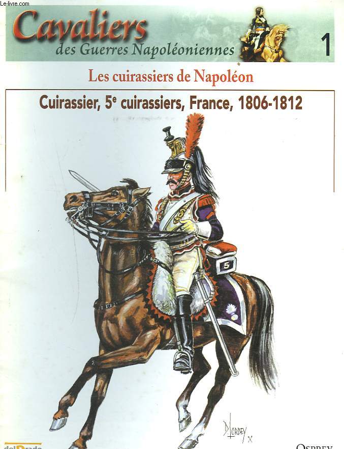CAVALIERS DES GUERRES NAPOLEONIENNES. LES CUIRASSIERS DE NAPOLEON. CUIRASSIER, 5 e CUIRASSIERS, FRANCE 1806-1812.