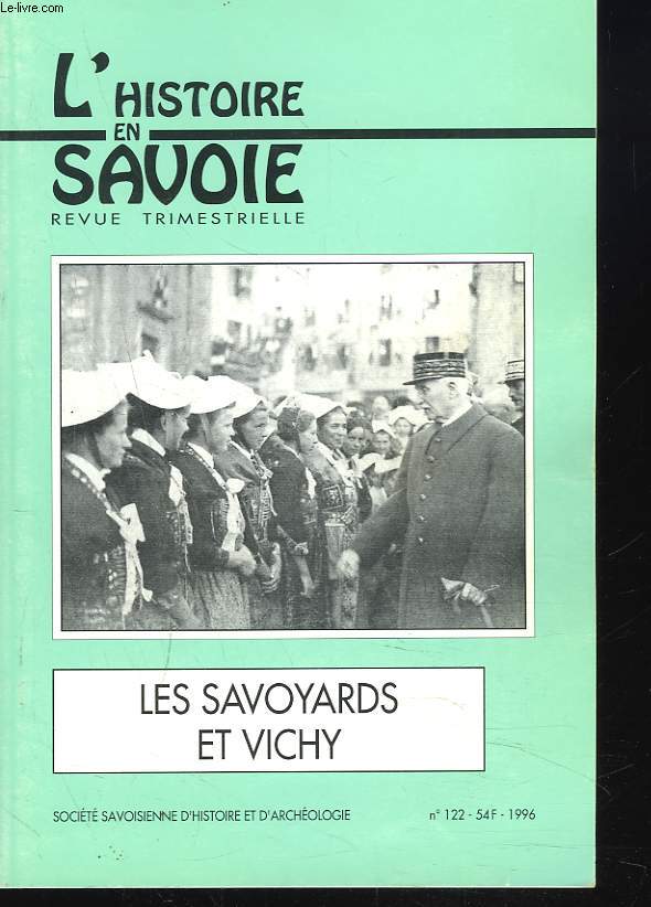 L'HISTOIRE EN SAVOIE, REVUE TRIMESTRIELLE N122, 1996. LES SAVOYARDS ET VICHY.