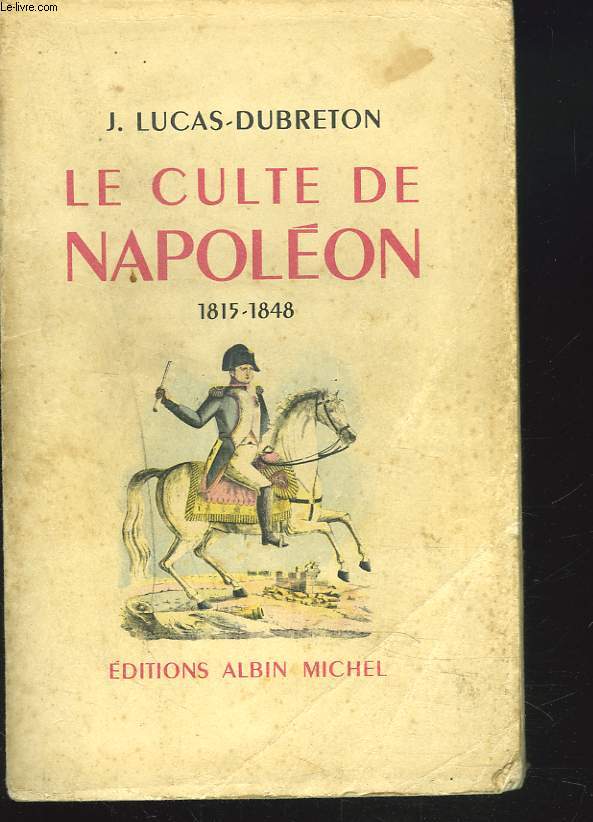 LE CULTE DE NAPOLEON 1815-1848.