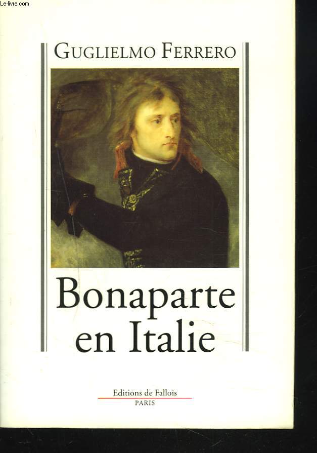 BONAPARTE EN ITALIE 1796-1797.