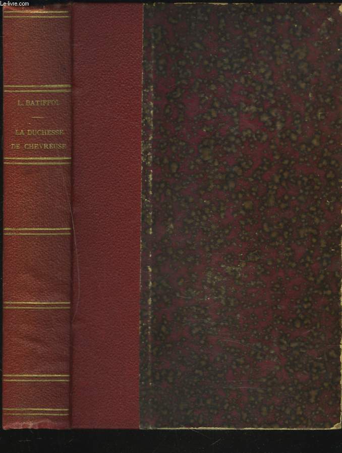 LA DUCHESSE DE CHEVREUSE. Une vie d'aventures et d'intrigues sous Louis XIII.