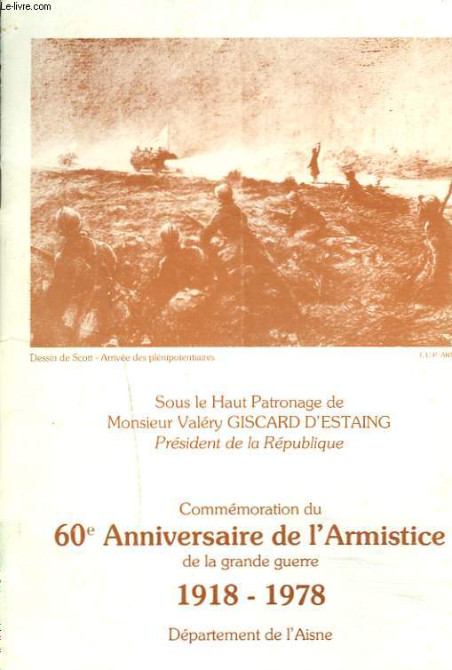 COMMEMORATION DU 60e ANNIVERSAIRE DE L'ARMISTICE DE LA GRANDE GUERRE 1918-1978. Sous le haut patronnage de M. Valery Giscard d'Estaing, prsident de la Rpublique.