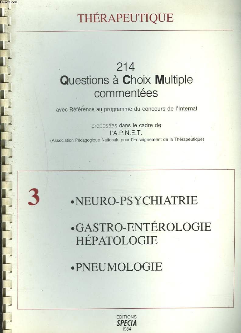 THERAPEUTIQUE. 3. NEURO-PSYCHIATRIE / GASTRO-ENTEROLOGIE HAEPATOLOGIE / PNEUMOLOGIE. 214 QUESTIONS A CHOIX MULTIPLE COMMENTEES.