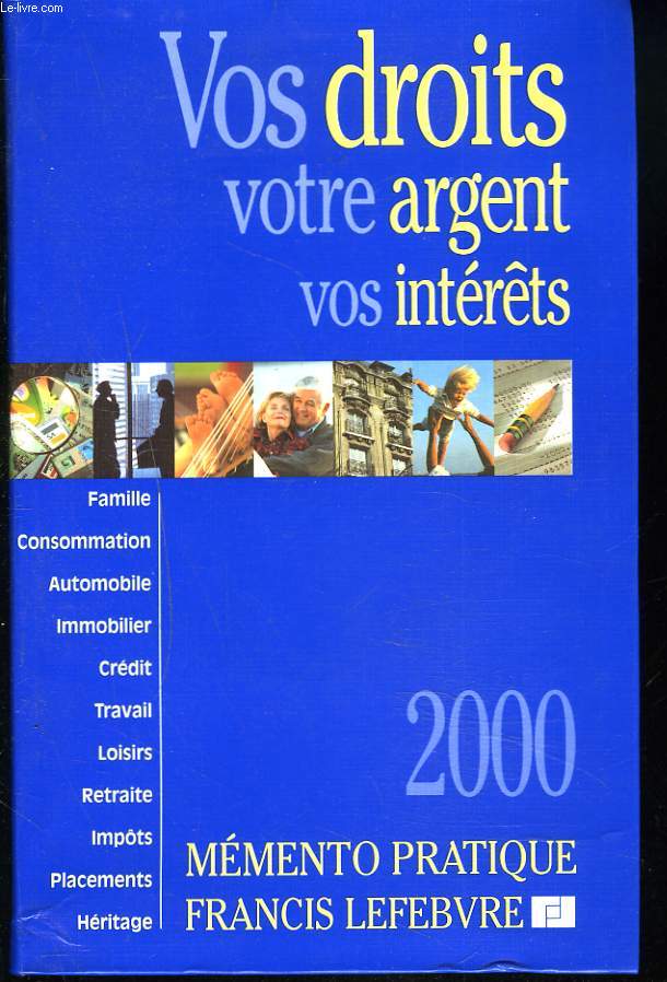 VOS DROITS, VOTRE ARGENT, VOS INTERETS. MEMENTO PRATIQUE 2000.