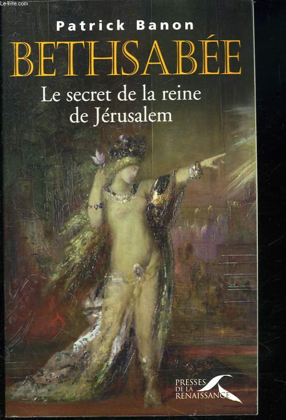 BETHSABEE. LE SECRET DE LA REINE DE JERUSALEM.
