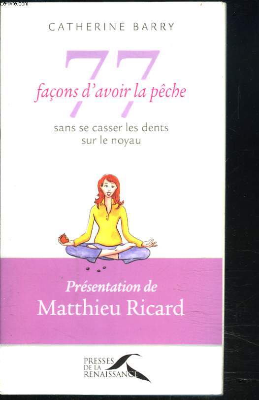 77 FACONS D'AVOIR LA PCHE SANS SE CARESSER LES DENTS SUR LE NOYAU