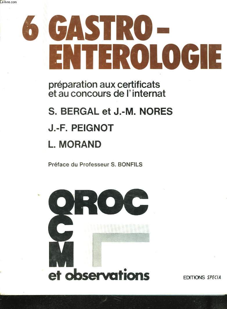 PREPARATION AUX CERTIFICATS ET AUX CONCOURS DE L'INTERNAT. 6. GASTRO-ENTEROLOGIE.