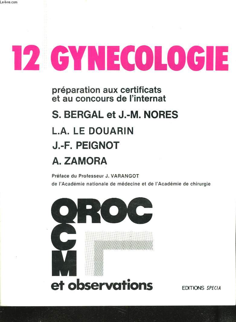 PREPARATION AUX CERTIFICATS ET AUX CONCOURS DE L'INTERNAT. 12. GYNECOLOGIE.