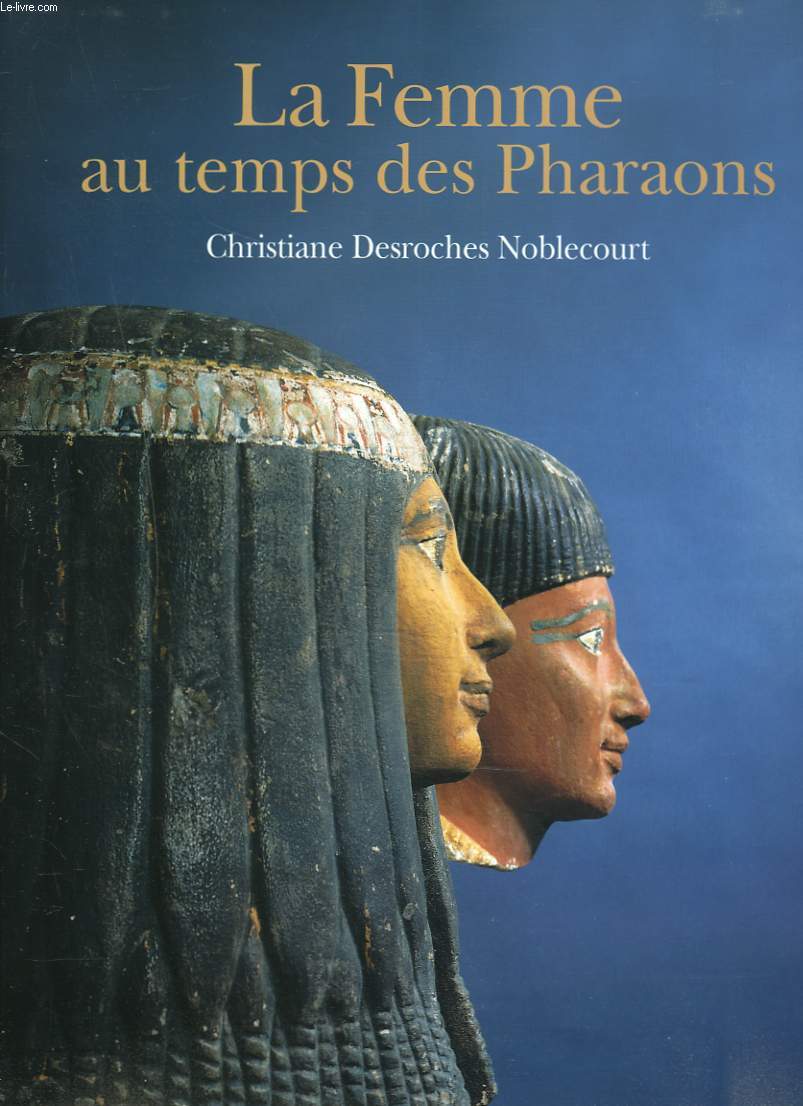 LA FEMME AU TEMPS DES PHARAONS.