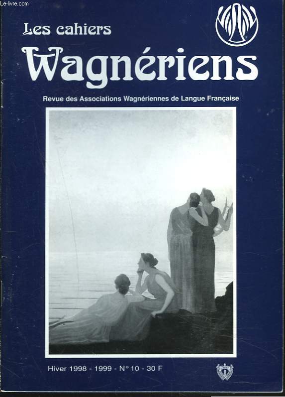 LES CAHIERS WAGNERIENS. REVUE DES ASSOCIATIONS WAGNERIENNES FRANCAISES. AUTOMNE 1998-1999, N10. L'AMBIVALENCE DE L'EROTISME DANS L'OEUVRE DE R. WAGNER par YAL HECHE/ RICHARD WAGNER ET LA PRESSE PAR F. GAGNEUX / ...